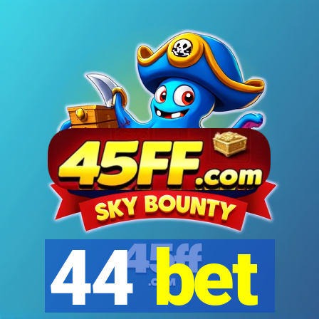 44 bet
